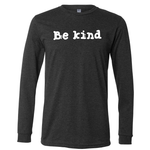 Cross Creek - Be Kind Premium Long Sleeve Shirt (Youth/Adult - Multiple Colors)